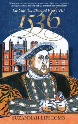 1536: the year that changed Henry VIII