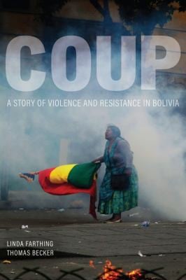Coup: A Story of Violence and Resistance in Bolivia