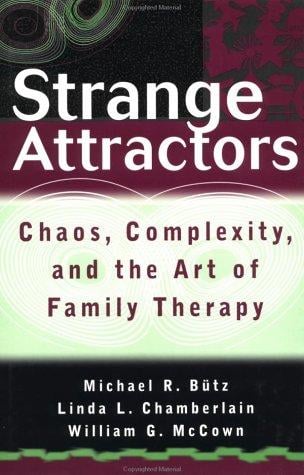 Strange attractors: chaos, complexity, and the art of family therapy
