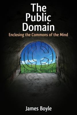 Public Domain: Enclosing the Commons of the Mind