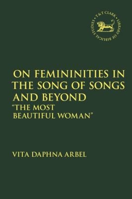 On Femininities in the Song of Songs and Beyond: The Most Beautiful Woman