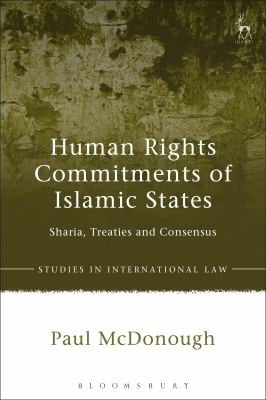 Human Rights Commitments of Islamic States: Sharia, Treaties and Consensus