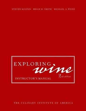 Exploring wine: the Culinary Institute of America's complete guide to wines of the world
