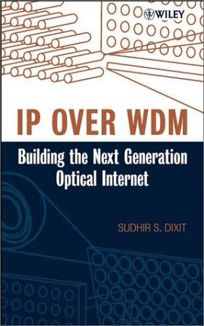 IP over WDM: Building the Next Generation Optical Internet