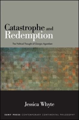 Catastrophe and redemption: the political thought of Giorgio Agamben