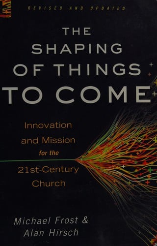 The shaping of things to come: innovation and mission for the 21st-century church