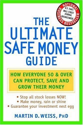 The ultimate safe money guide: how everyone 50 and over can protect, save, and grow their money
