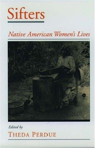 Sifters: Native American Women's Lives (Viewpoints on American Culture)