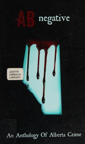 AB negative: an Alberta crime anthology
