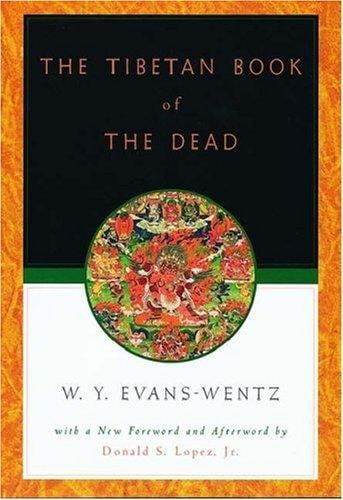 The Tibetan book of the dead: or, The after-death experiences on the Bardo plane, according to Lāma Kazi Dawa-Samdup's English rendering
