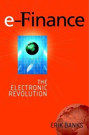 e-Finance: The Electronic Revolution