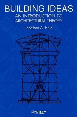 Building ideas: an introduction to architectural theory