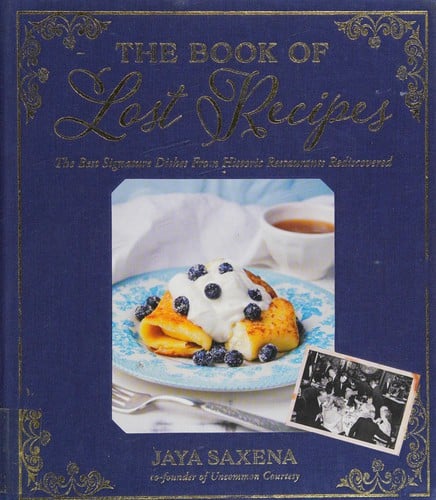 The book of lost recipes: the best signature dishes from historic restaurants rediscovered