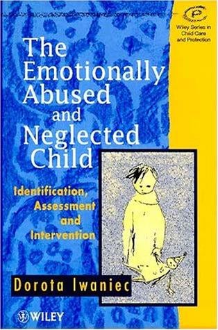 The emotionally abused and neglected child: identification, assessment, and intervention