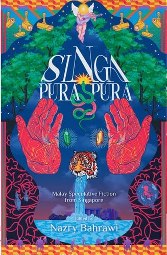Singa-Pura-Pura: Malay Speculative Fiction from Singapore