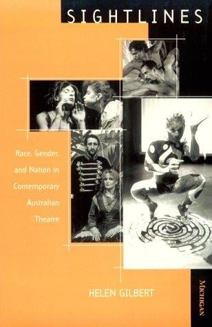 Sightlines: Race, Gender, and Nation in Contemporary Australian Theatre (Theater: Theory/Text/Performance)