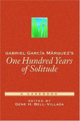 Gabriel Garcia Marquez's One Hundred Years of Solitude: A Casebook (Casebooks in Criticism)