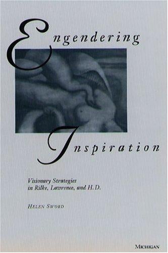 Engendering Inspiration: Visionary Strategies in Rilke, Lawrence, and H. D.