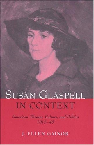 Susan Glaspell in context: American theater, culture, and politics, 1915-48