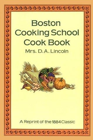 Boston Cooking School Cook Book: A Reprint of the 1884 Classic