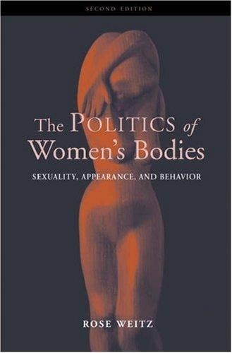 The politics of women's bodies: sexuality, appearance, and behavior