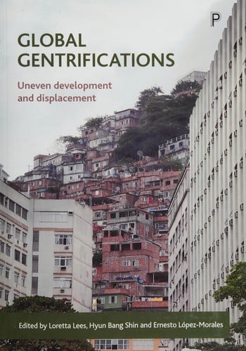 Global Gentrifications: Uneven Development and Displacement