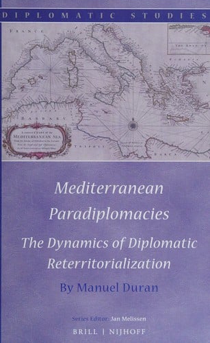 Mediterranean paradiplomacies: the dynamics of diplomatic reterritorialization