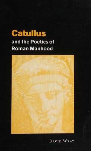 Catullus and the Poetics of Roman Manhood