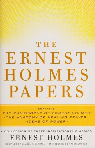 The Ernest Holmes papers: a collection of three inspirational classics