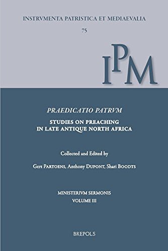 Praedicatio Patrum: Studies on Preaching in Late Antique North Africa