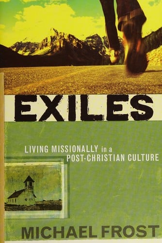 Exiles: living missionally in a post-Christian culture