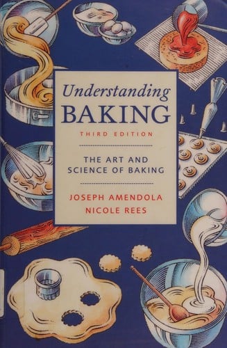 Understanding baking: the art and science of baking