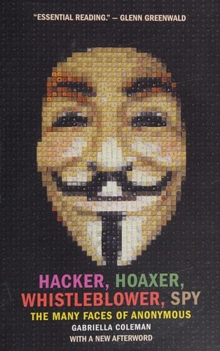 Hacker, hoaxer, whistleblower, spy: the many faces of Anonymous