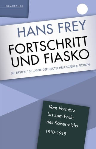 Fortschritt und Fiasko: Die ersten 100 Jahre der deutschen Science Fiction