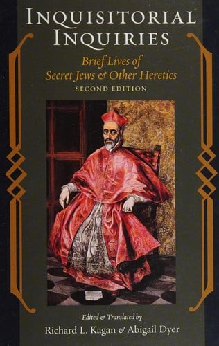 Inquisitorial inquiries: brief lives of secret Jews and other heretics