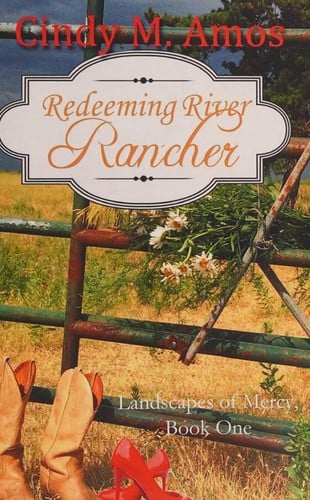 Redeeming river rancher: landscapes of mercy, book 1