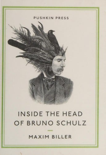 Inside the Head of Bruno Schulz (Pushkin Collection)