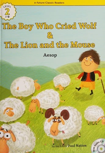 The boy who cried wolf: and, The lion and the mouse