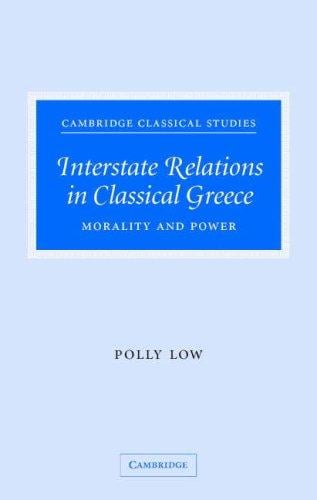 Interstate Relations in Classical Greece: Morality and Power (Cambridge Classical Studies)