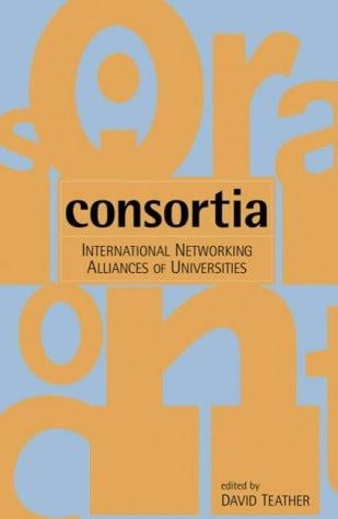 Consortia: International Networking Alliances of Universities
