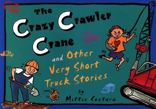 The crazy crawler crane and other very short truck stories