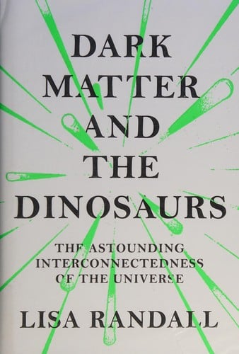 Dark matter and the dinosaurs: the astounding interconnectedness of the Universe