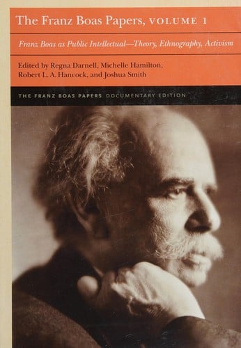 Franz Boas as Public Intellectual: Theory, Ethnography, Activism