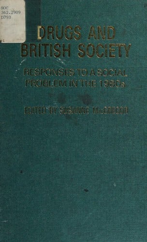Drugs and British society: responses to a social problem in the eighties