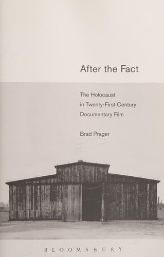 After the fact: the Holocaust in twenty-first century documentary film