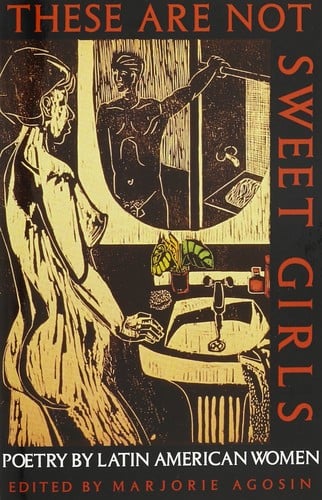 These Are Not Sweet Girls: Poetry by Latin American Women