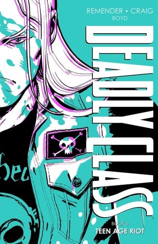 Deadly Class, Deluxe Edition Book Three: Teen Age Riot