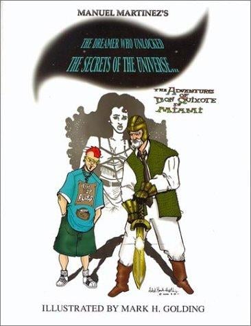The Dreamer Who Unlocked the Secrets of the Universe: The Adventures of Don Quixote in Miami