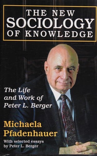 New Sociology of Knowledge: The Life and Work of Peter L. Berger
