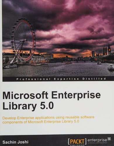 Microsoft enterprise library 5.0: develop enterprise applications using reusable software components of Microsoft enterprise library 5.0